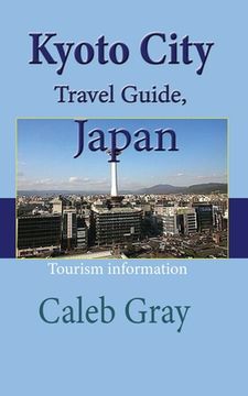 portada Kyoto City Travel Guide, Japan: Tourism information (en Inglés)