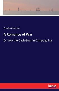 portada A Romance of War: Or how the Cash Goes in Campaigning (en Inglés)