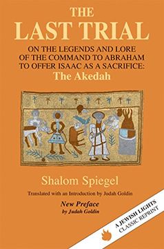 portada The Last Trial: On the Legends and Lore of the Command to Abraham to Offer Isaac as a Sacrifice (Jewish Lights Classic Reprint) (in English)