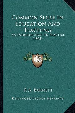 portada common sense in education and teaching: an introduction to practice (1905) (en Inglés)