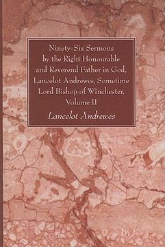 portada ninety-six sermons by the right honourable and reverend father in god, lancelot andrewes, sometime lord bishop of winchester, volume ii (in English)
