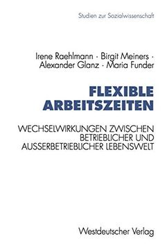 portada Flexible Arbeitszeiten: Wechselwirkungen Zwischen Betrieblicher und Außerbetrieblicher Lebenswelt (en Alemán)