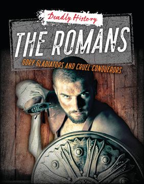 portada The Romans: Gory Gladiators and Cruel Conquerors (en Inglés)
