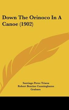 portada down the orinoco in a canoe (1902) (en Inglés)