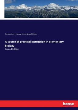 portada A course of practical instruction in elementary biology: Second Edition (en Inglés)