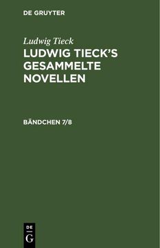 portada Ludwig Tieck: Ludwig Tieck's Gesammelte Novellen. Bändchen 7/8 (en Alemán)