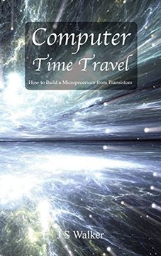 portada Computer Time Travel: How to Build a Microprocessor From Transistors (en Inglés)