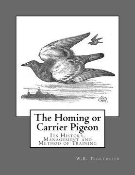 portada The Homing or Carrier Pigeon: Its History, Management and Method of Training (en Inglés)