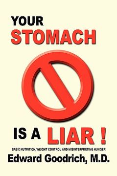 portada your stomach is a liar!: basic nutrition, weight control and misinterpreting hunger (in English)