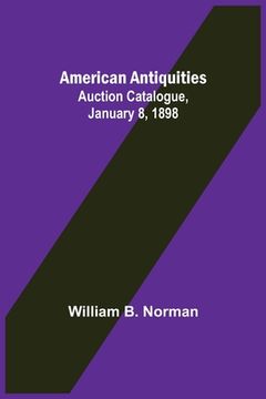portada American Antiquities. Auction Catalogue, January 8, 1898