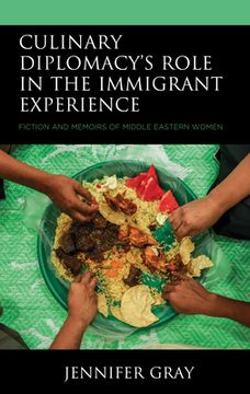 portada Culinary Diplomacy's Role in the Immigrant Experience: Fiction and Memoirs of Middle Eastern Women (en Inglés)