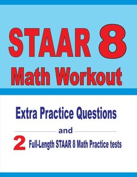 portada STAAR 8 Math Workout: Extra Practice Questions and Two Full-Length Practice STAAR Math Tests (en Inglés)