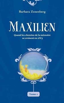 portada Maxilien: Quand les chemins de la mémoire se croisent en 2W3 (en Francés)