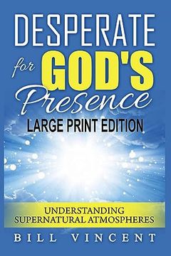 portada Desperate for God's Presence: Understanding Supernatural Atmospheres (en Inglés)