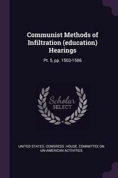 portada Communist Methods of Infiltration (education) Hearings: Pt. 5, pp. 1503-1586 (en Inglés)