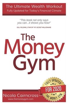 portada The Money Gym: The Ultimate Wealth Workout (3rd Edition): How To Get Out Of Debt, Make More Money, Start Your Own Business & Become A (en Inglés)