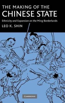 portada The Making of the Chinese State: Ethnicity and Expansion on the Ming Borderlands 