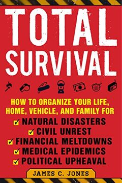 portada Total Survival: How to Organize Your Life, Home, Vehicle, and Family for Natural Disasters, Civil Unrest, Financial Meltdowns, Medical Epidemics, and Political Upheaval (in English)
