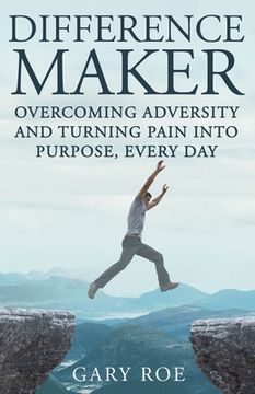 portada Difference Maker: Overcoming Adversity and Turning Pain into Purpose, Every Day (Adult Edition) (en Inglés)