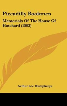 portada piccadilly bookmen: memorials of the house of hatchard (1893) (en Inglés)
