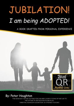 portada JUBILATION! I am being ADOPTED!: DRAFTED FROM PERSONAL EXPERIENCE With QR Audio Links (en Inglés)