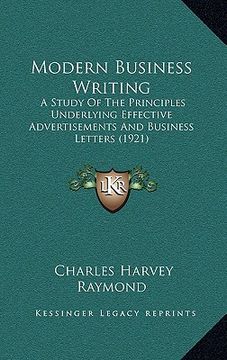 portada modern business writing: a study of the principles underlying effective advertisements and business letters (1921) (en Inglés)