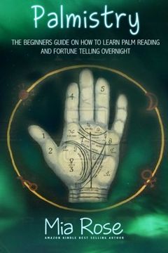 portada Palmistry: Palm Reading For Beginners - The 72 Hour Crash Course On How To Read Your Palms And Start Fortune Telling Like A Pro (Palmistry, Numerology, Horoscope, Divination, Occult)