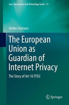 portada The European Union as Guardian of Internet Privacy: The Story of Art 16 TFEU (Law, Governance and Technology Series)
