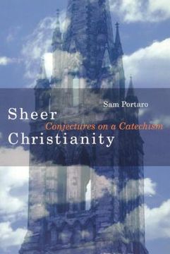 portada sheer christianity: conjectures on a catechism (in English)