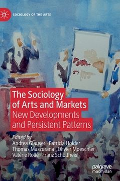 portada The Sociology of Arts and Markets: New Developments and Persistent Patterns 