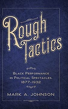 portada Rough Tactics: Black Performance in Political Spectacles, 1877-1932 (in English)