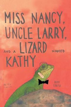 portada Miss Nancy, Uncle Larry, and a Lizard named Kathy (en Inglés)
