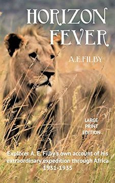 portada Horizon Fever i - Large Print: Explorer a e Filby'S own Account of his Extraordinary Expedition Through Africa, 1931-1935 (1) (en Inglés)