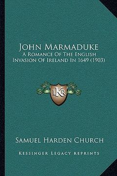 portada john marmaduke: a romance of the english invasion of ireland in 1649 (1903) (en Inglés)