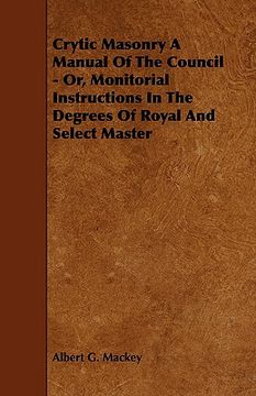 portada crytic masonry a manual of the council - or, monitorial instructions in the degrees of royal and select master (en Inglés)