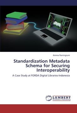 portada Standardization Metadata Schema for Securing Interoperability: A Case Study at FORDA Digital Libraries-Indonesia