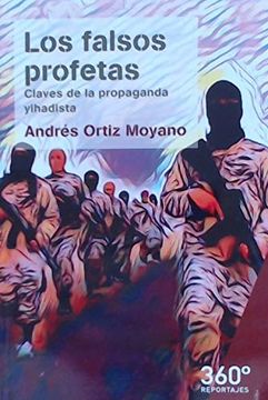 portada Los Falsos Profetas: Claves de la Propaganda Yihadista (Reportajes 360) (in Spanish)