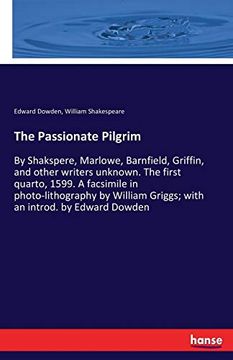 portada The Passionate Pilgrim: By Shakspere, Marlowe, Barnfield, Griffin, and other writers unknown. The first quarto, 1599. A facsimile in photo-lit 