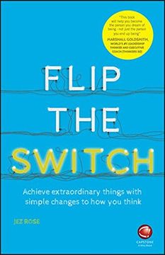 portada Flip the Switch: Achieve Extraordinary Things with Simple Changes to How You Think