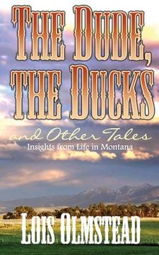 portada The Dude, the Ducks and Other Tales: Insights from Life in Montana (in English)