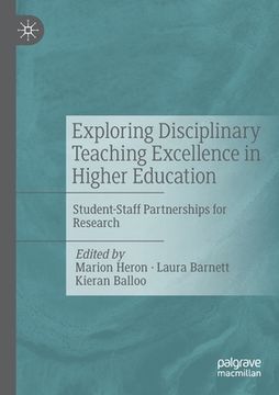 portada Exploring Disciplinary Teaching Excellence in Higher Education: Student-Staff Partnerships for Research (en Inglés)