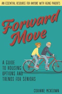 portada Forward Move: A Senior's Guide to Real Estate and Housing Options (en Inglés)