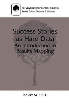 portada Success Stories as Hard Data: An Introduction to Results Mapping (Prevention in Practice Library) (in English)
