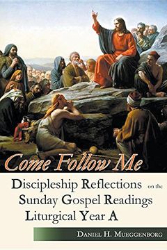 portada Come Follow Me: Discipleship Reflections on the Sunday Gospel Readings for Liturgical Year A