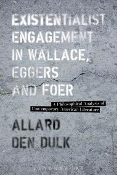 portada Existentialist Engagement in Wallace, Eggers and Foer (en Inglés)