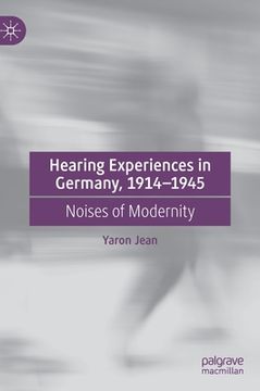 portada Hearing Experiences in Germany, 1914-1945: Noises of Modernity (in English)