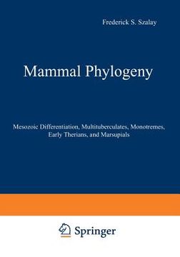 portada Mammal Phylogeny: Mesozoic Differentiation, Multituberculates, Monotremes, Early Therians, and Marsupials