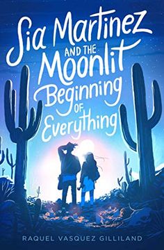 portada Sia Martinez and the Moonlit Beginning of Everything (en Inglés)