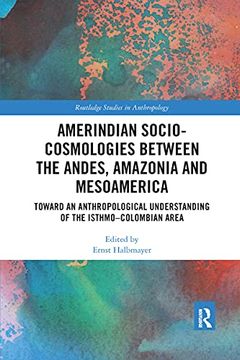portada Amerindian Socio-Cosmologies Between the Andes, Amazonia and Mesoamerica (Routledge Studies in Anthropology) (in English)