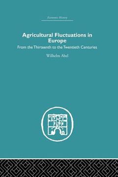 portada agricultural fluctuations in europe: from the thirteenth to twentieth centuries (en Inglés)